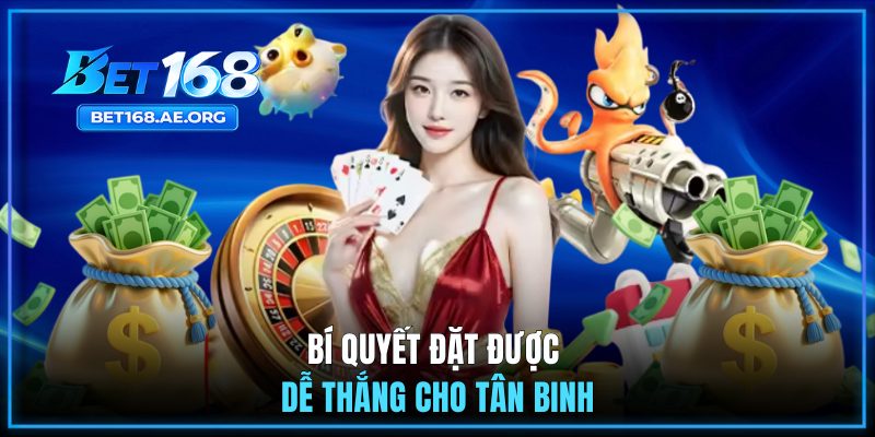 Trang Chủ Bet168 40 Bí quyết đặt được dễ thắng cho tân binh