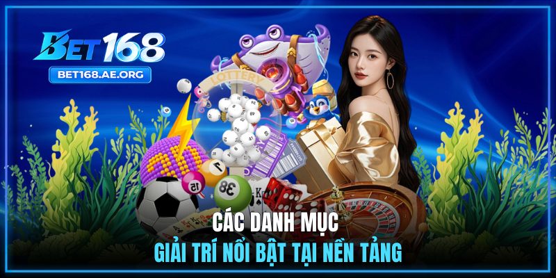 Trang Chủ Bet168 39 Các danh mục giải trí nổi bật tại nền tảng