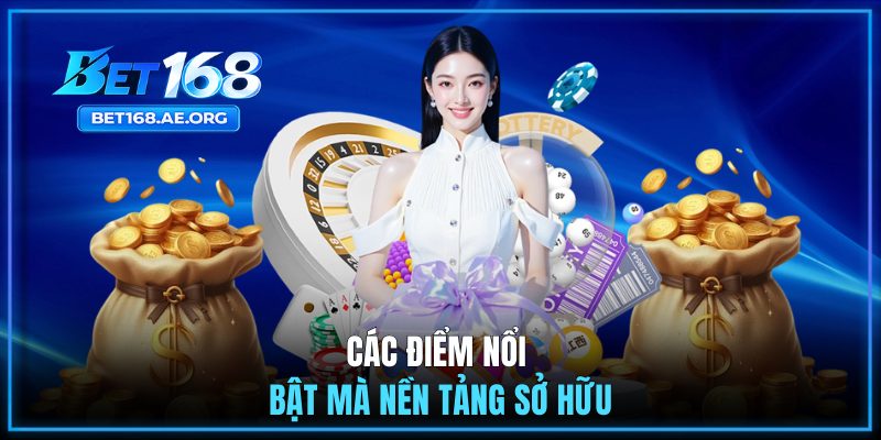 Trang Chủ Bet168 37 Các điểm nổi bật mà nền tảng sở hữu