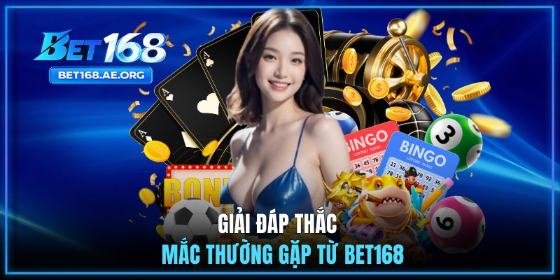 Trang Chủ Bet168 41 Giải đáp thắc mắc thường gặp từ BET168