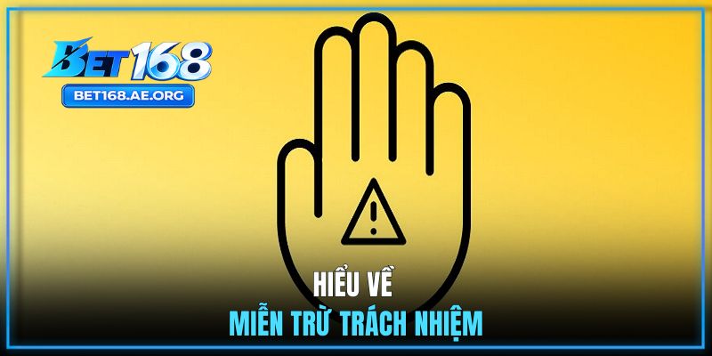 Miễn Trừ Trách Nhiệm BET168 1 Hiểu về miễn trừ trách nhiệm BET168