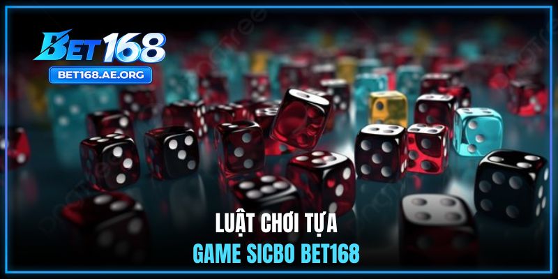 Tài Xỉu BET168 | Gợi Ý 3 Mẹo Chơi Thắng Lớn Từ Cao Thủ 2 Luật chơi tựa game Sicbo BET168