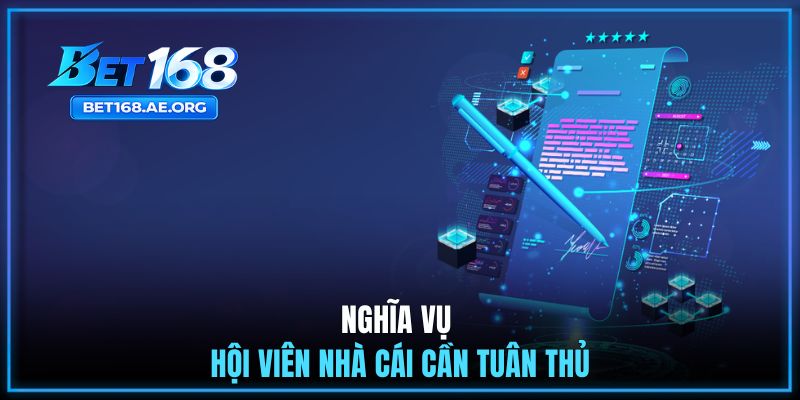 Miễn Trừ Trách Nhiệm BET168 3 Nghĩa vụ hội viên nhà cái cần tuân thủ