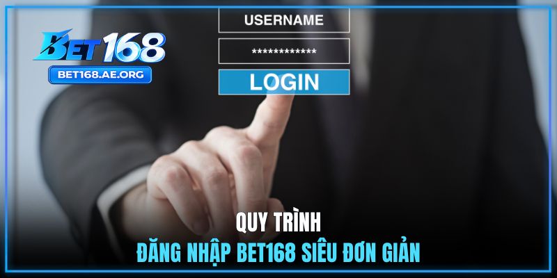 Đăng Nhập BET168 1 Quy trình đăng nhập BET168 siêu đơn giản