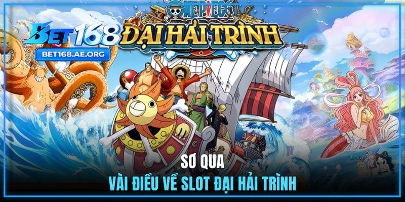 Slot Đại Hải Trình Hoạt Động Như Nào? Cơ Chế Trả Thưởng 1 Sơ qua vài điều về Slot Đại Hải Trình