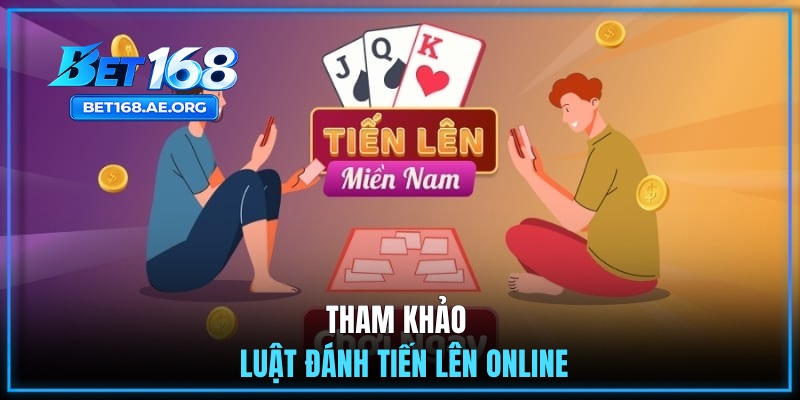 Luật Chơi Tiến Lên Miền Nam Hiệu Quả Cho Game Thủ 2026 1 Tham khảo luật đánh Tiến Lên online