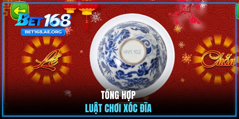 Xóc Đĩa BET168 | Đổi Thưởng Uy Tín, Nhận Thưởng Cực Đã 2 Tổng hợp luật chơi Xóc Đĩa