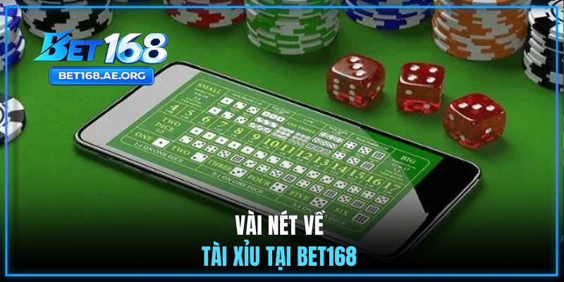 Tài Xỉu BET168 | Gợi Ý 3 Mẹo Chơi Thắng Lớn Từ Cao Thủ 1 Vài nét về Tài Xỉu tại BET168
